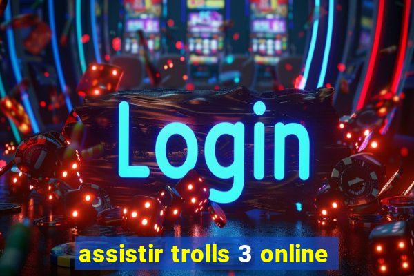 assistir trolls 3 online